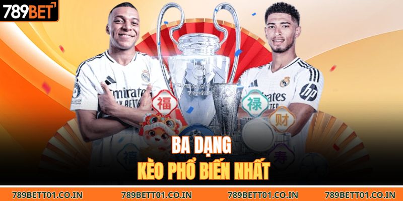 Ba dạng kèo phổ biến nhất 