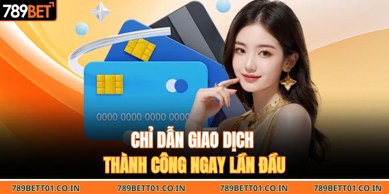 Chỉ dẫn giao dịch thành công ngay lần đầu