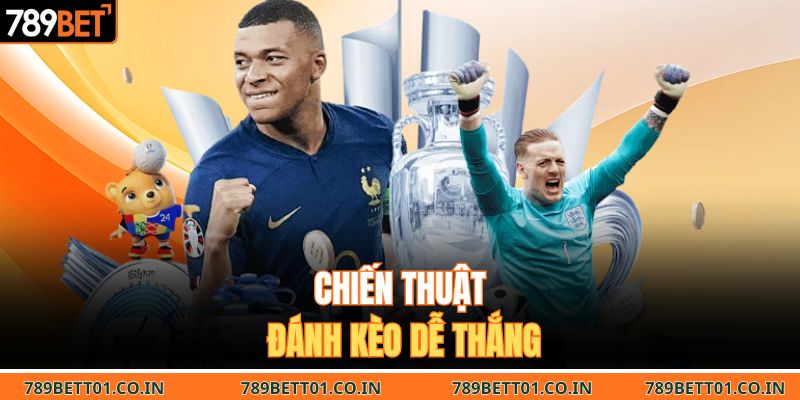 Chiến thuật đánh kèo dễ thắng