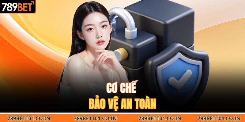 Cơ chế bảo vệ an toàn 