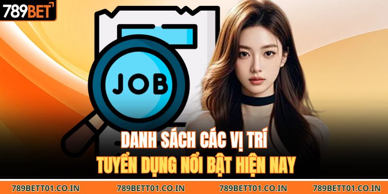 Danh sách các vị trí tuyển dụng nổi bật hiện nay