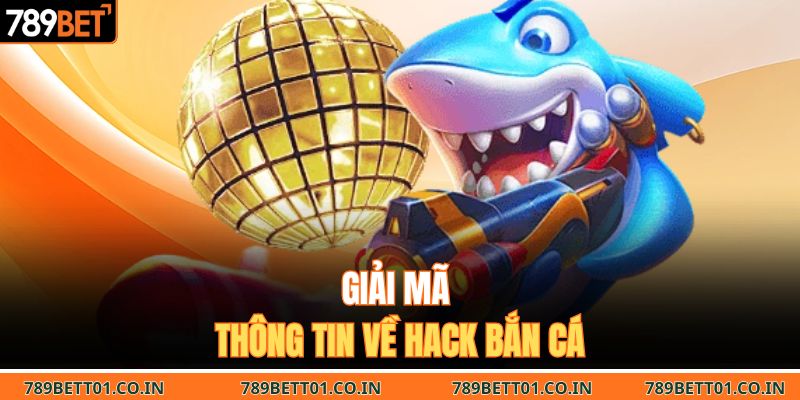 Giải mã thông tin về hack bắn cá
