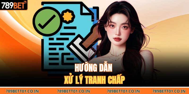 Hướng dẫn xử lý tranh chấp