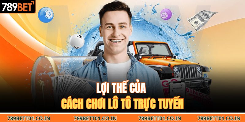 Lợi thế của cách chơi lô tô trực tuyến 