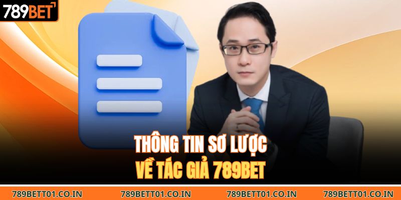 Thông tin sơ lược về tác giả 789BET