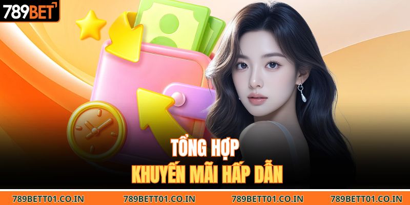 Tổng hợp khuyến mãi hấp dẫn tại 789BET