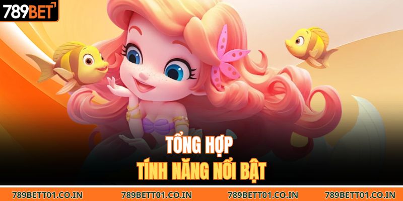 Tổng hợp tính năng nổi bật 