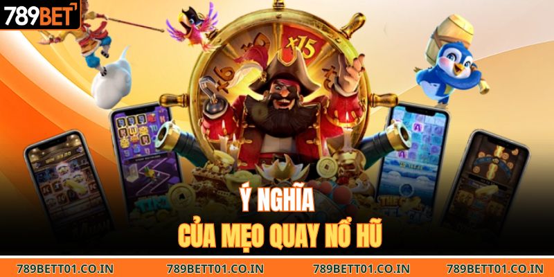 Ý nghĩa của mẹo quay nổ hũ